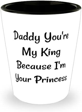 Шега Татко, Татко, Ти си Моят Крал, Защото аз съм Твоята принцеса, Чаша В Чест на Деня на Бащата За татко